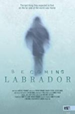 Watch Becoming Labrador Myflixer