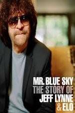 Watch Mr Blue Sky The Story of Jeff Lynne & ELO Myflixer