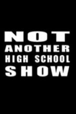 Watch Not Another High School Show Myflixer
