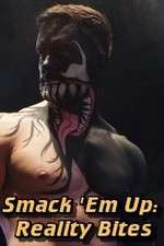 Watch Smack 'Em Up: Reality Bites Myflixer
