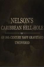 Watch Nelson\'s Caribbean Hell-Hole: An Eighteenth Century Navy Graveyard Uncovered Myflixer