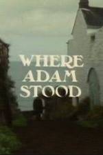 Watch Where Adam Stood Myflixer