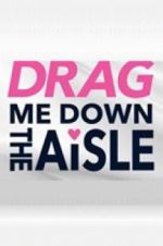 Watch Drag Me Down the Aisle Myflixer