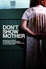 Watch Don\'t Show Mother Myflixer
