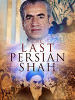 Watch The Last Persian Shah Myflixer