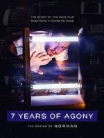 Watch 7 Years of Agony: The Making of Norman Myflixer