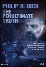 Watch The Penultimate Truth About Philip K. Dick Myflixer