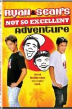 Watch Ryan and Sean's Not So Excellent Adventure Myflixer