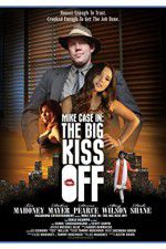 Watch Mike Case in The Big Kiss Off Myflixer