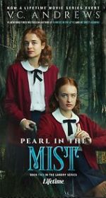Watch V.C. Andrews\' Pearl in the Mist Myflixer