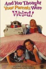 Watch And You Thought Your Parents Were Weird Myflixer