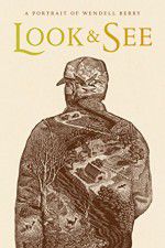 Watch Look & See A Portrait of Wendell Berry Myflixer