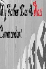 Watch My Father Was A Nazi Commandant Myflixer