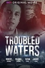 Watch Troubled Waters Myflixer