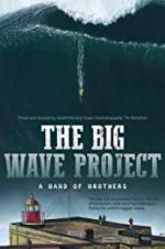Watch The Big Wave Project Myflixer