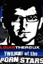 Watch Louis Theroux Twilight Of The Porn Stars Myflixer