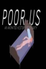 Watch Poor Us: An Animated History of Poverty Myflixer