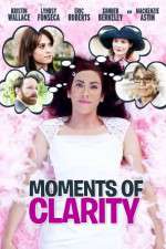 Watch Moments of Clarity Myflixer