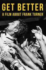 Watch Get Better: A Film About Frank Turner Myflixer