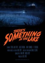 Watch There\'s Something in the Lake (Short 2021) Myflixer