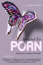 Watch Addicted to Porn: Chasing the Cardboard Butterfly Myflixer