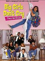 Watch Big Girls Don't Cry... They Get Even Myflixer