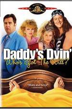Watch Daddy's Dyin' Who's Got the Will Myflixer