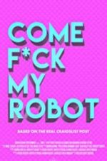 Watch Come F*ck My Robot Myflixer