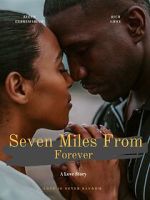 Watch Seven Miles from Forever Myflixer