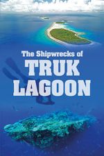 Watch World War 2: The Shipwrecks of Truk Lagoon Myflixer