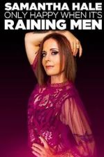 Watch Samantha Hale: Only Happy When It's Raining Men (TV Special 2021) Myflixer