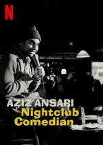 Watch Aziz Ansari: Nightclub Comedian (TV Special 2022) Myflixer