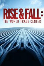 Watch Rise and Fall: The World Trade Center Myflixer