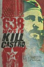 Watch 638 Ways to Kill Castro Myflixer