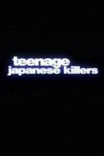 Watch Teenage Japanese Killers Myflixer