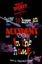 Watch How to Have an Accident in the Home Myflixer