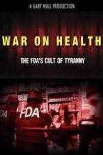 Watch War on Health FDAs Cult of Tyranny Myflixer