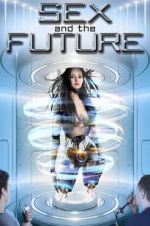 Watch Sex and the Future Myflixer