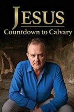 Watch Jesus: Countdown to Calvary Myflixer