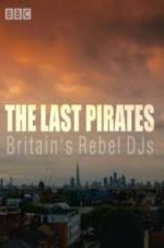 Watch The Last Pirates: Britain\'s Rebel DJs Myflixer