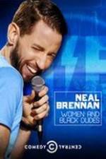 Watch Neal Brennan: Women and Black Dudes Myflixer