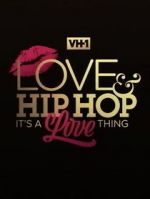 Watch Love & Hip Hop: It\'s a Love Thing Myflixer
