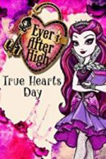 Watch Ever After High: True Hearts Day Myflixer