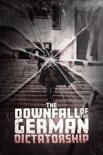 Watch The Downfall of the German Dictatorship Myflixer