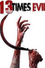 Watch 13 Times Evil Myflixer
