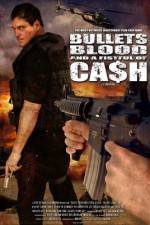 Watch Bullets Blood & a Fistful of Ca$h Myflixer