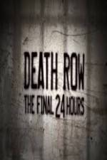 Watch Death Row The Final 24 Hours Myflixer
