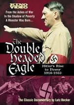 Watch The Double-Headed Eagle: Hitler's Rise to Power 19... Myflixer