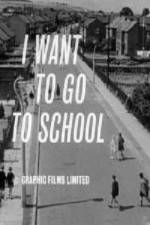 Watch I Want to Go to School Myflixer