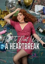Watch How to Deal with a Heartbreak Myflixer